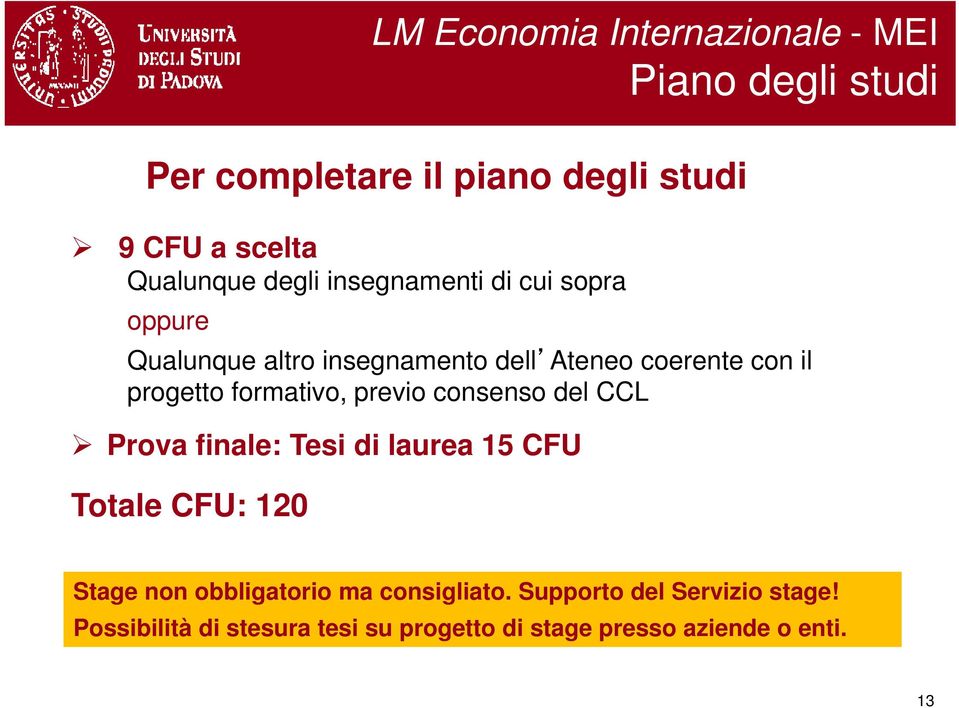 di laurea 15 CFU Totale CFU: 120 LM Economia Internazionale - MEI Piano degli studi Stage non obbligatorio ma