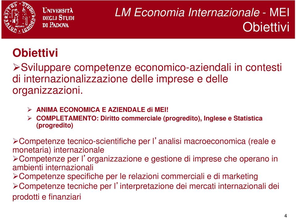 COMPLETAMENTO: Diritto commerciale (progredito), Inglese e Statistica (progredito) Competenze tecnico-scientifiche per l analisi macroeconomica (reale e