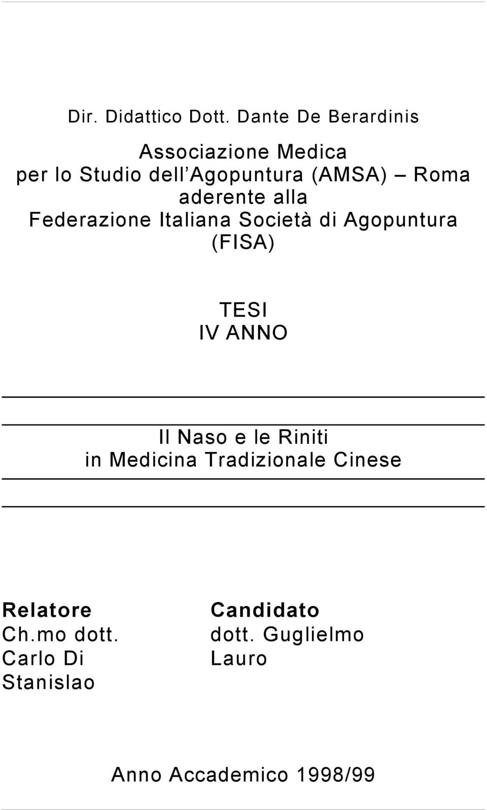 aderente alla Federazione Italiana Società di Agopuntura (FISA) TESI IV ANNO Il