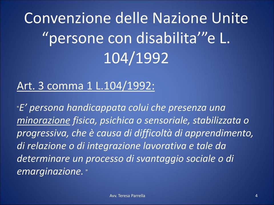 stabilizzata o progressiva, che è causa di difficoltà di apprendimento, di relazione o di