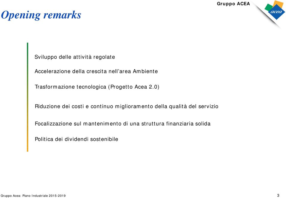 0) Riduzione dei costi e continuo miglioramento della qualità del servizio