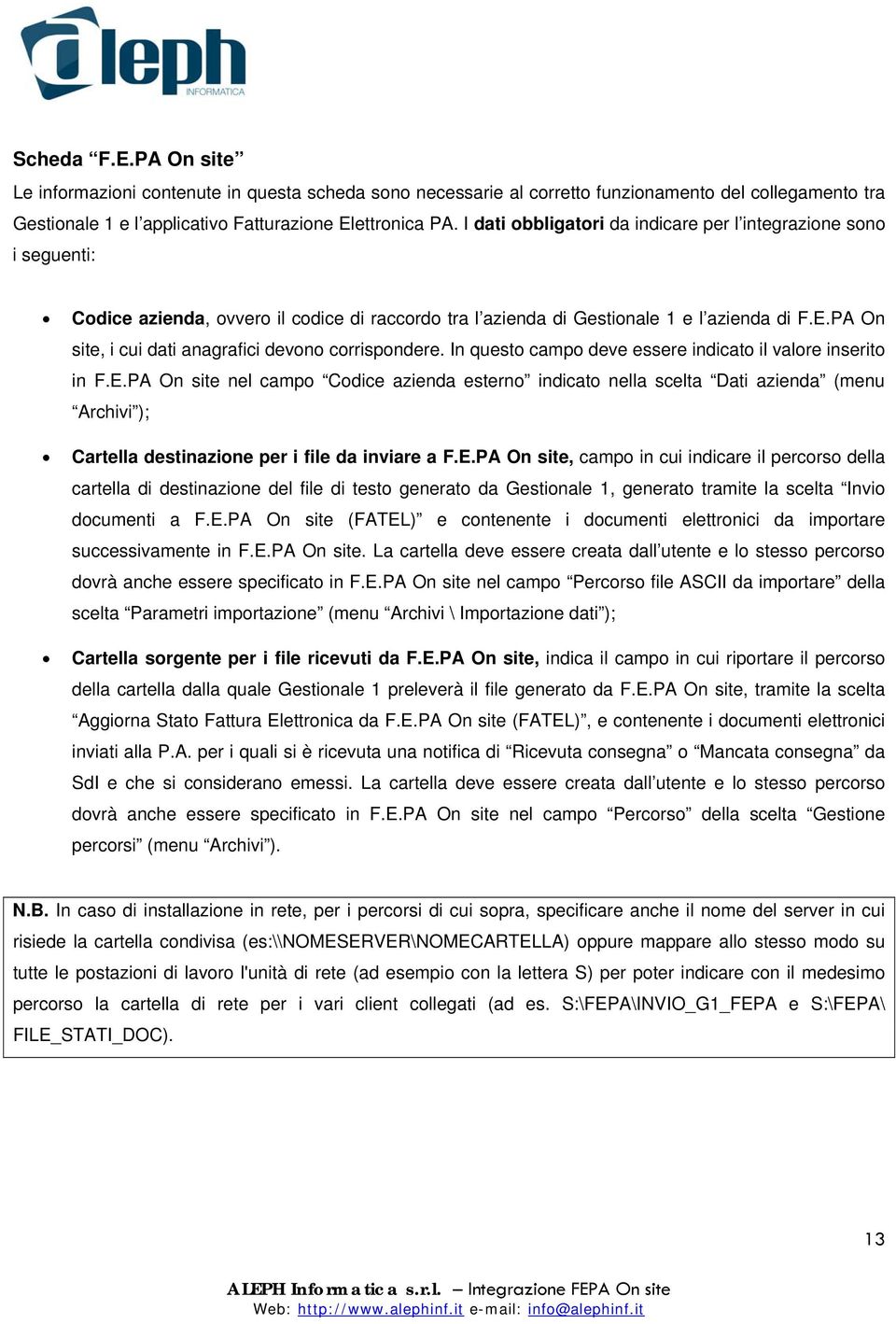 PA On site, i cui dati anagrafici devono corrispondere. In questo campo deve essere indicato il valore inserito in F.E.