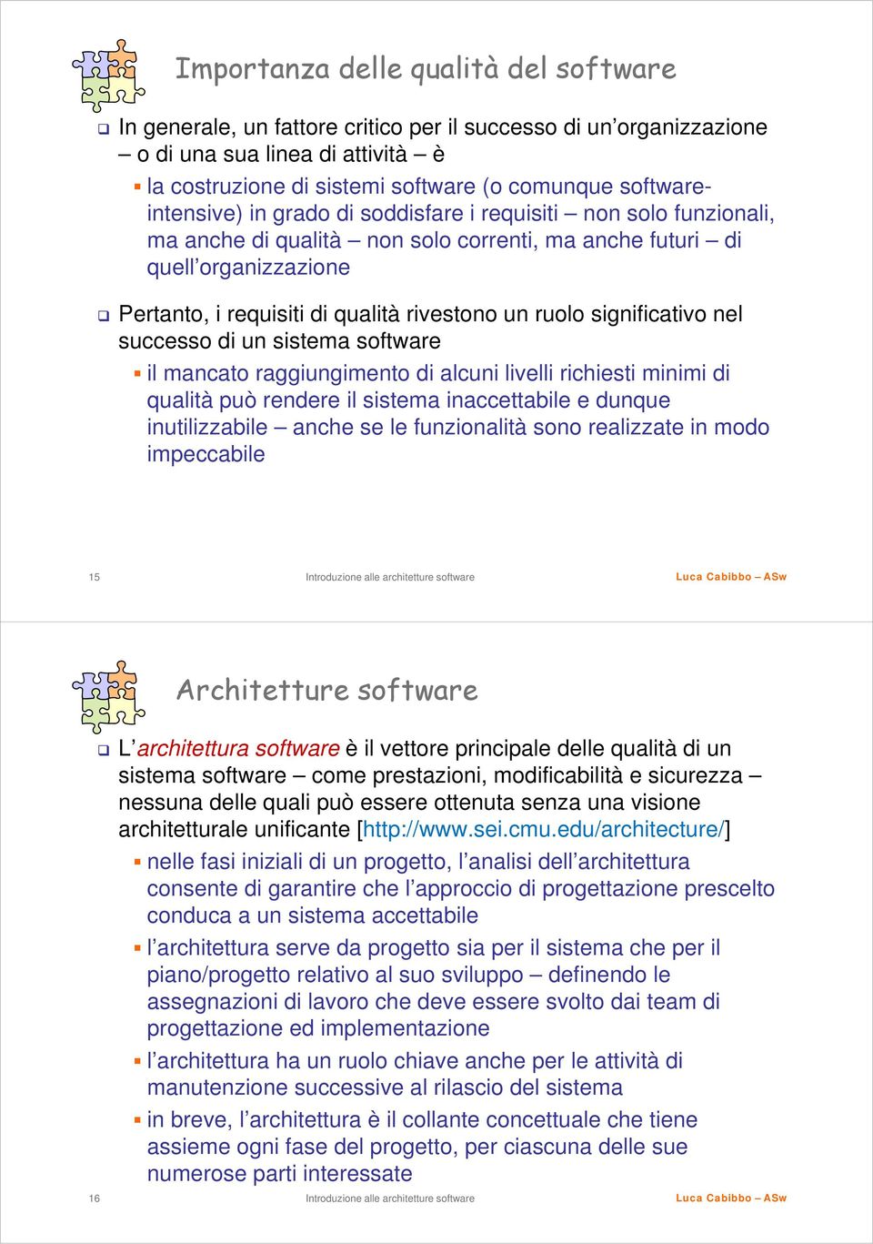 ruolo significativo nel successo di un sistema software il mancato raggiungimento di alcuni livelli richiesti minimi di qualità può rendere il sistema inaccettabile e dunque inutilizzabile anche se