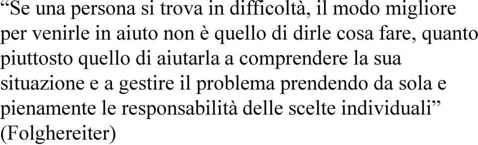 aiutarla a comprendere la sua situazione e a gestire il problema