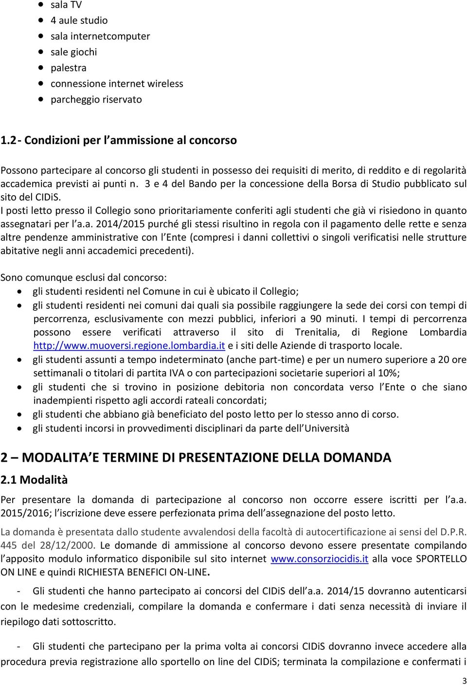 3 e 4 del Bando per la concessione della Borsa di Studio pubblicato sul sito del CIDiS.