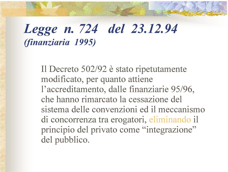 attiene l accreditamento, dalle finanziarie 95/96, che hanno rimarcato la cessazione