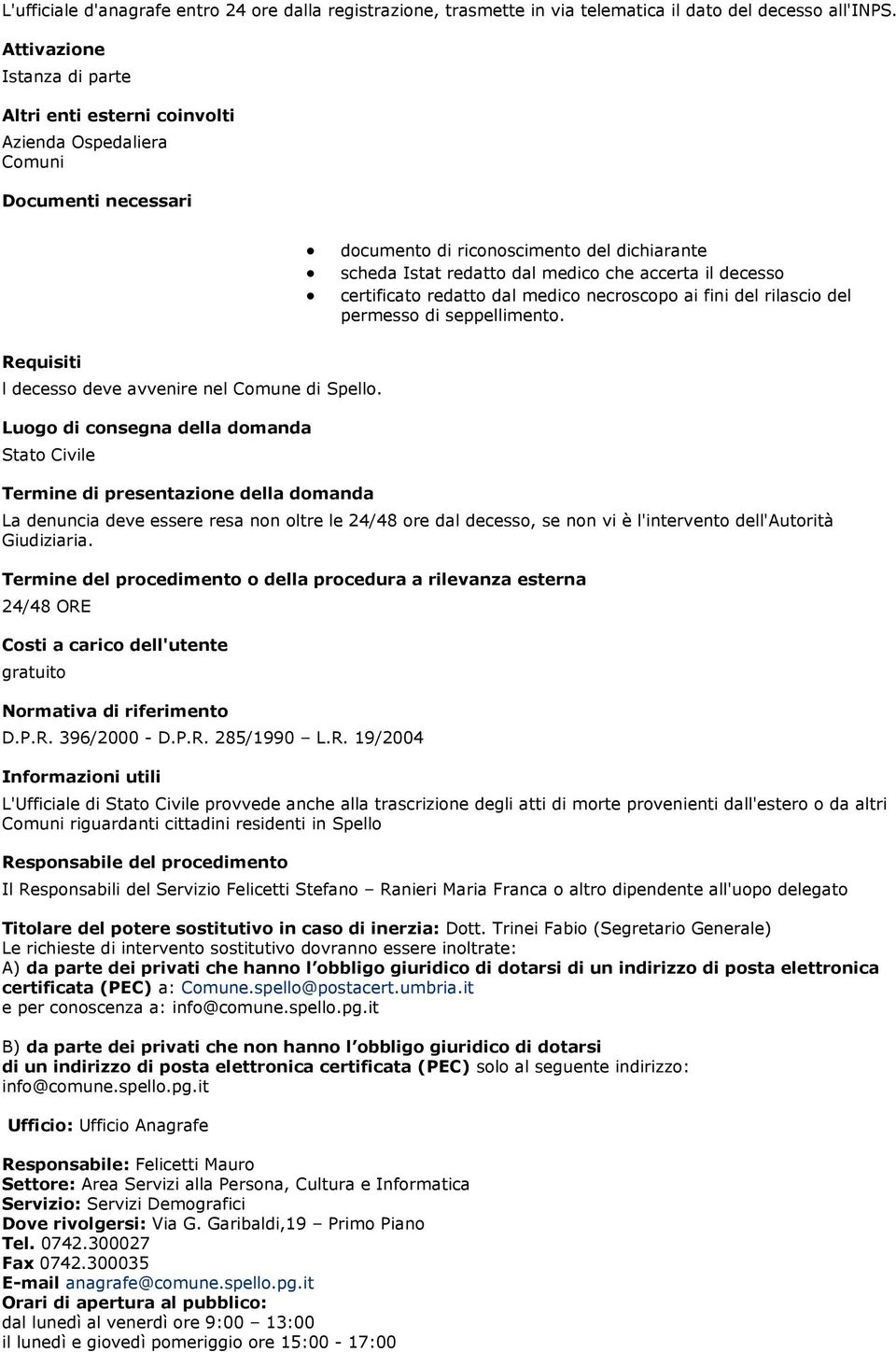 fini del rilascio del permesso di seppellimento. l decesso deve avvenire nel Comune di Spello.