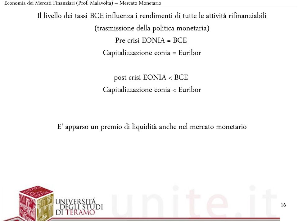 BCE Capitalizzazione eonia = Euribor post crisi EONIA < BCE