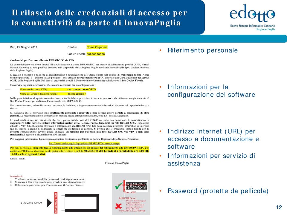 dalla Regione Puglia mediante InnovaPuglia SpA (società in-house della Regione Puglia).