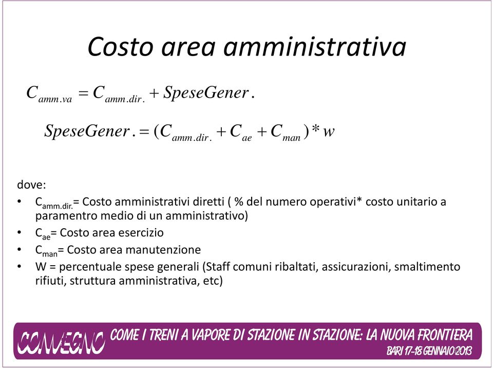 unitario a paramentro medio di un amministrativo) C ae =Costo area esercizio C man =Costo area