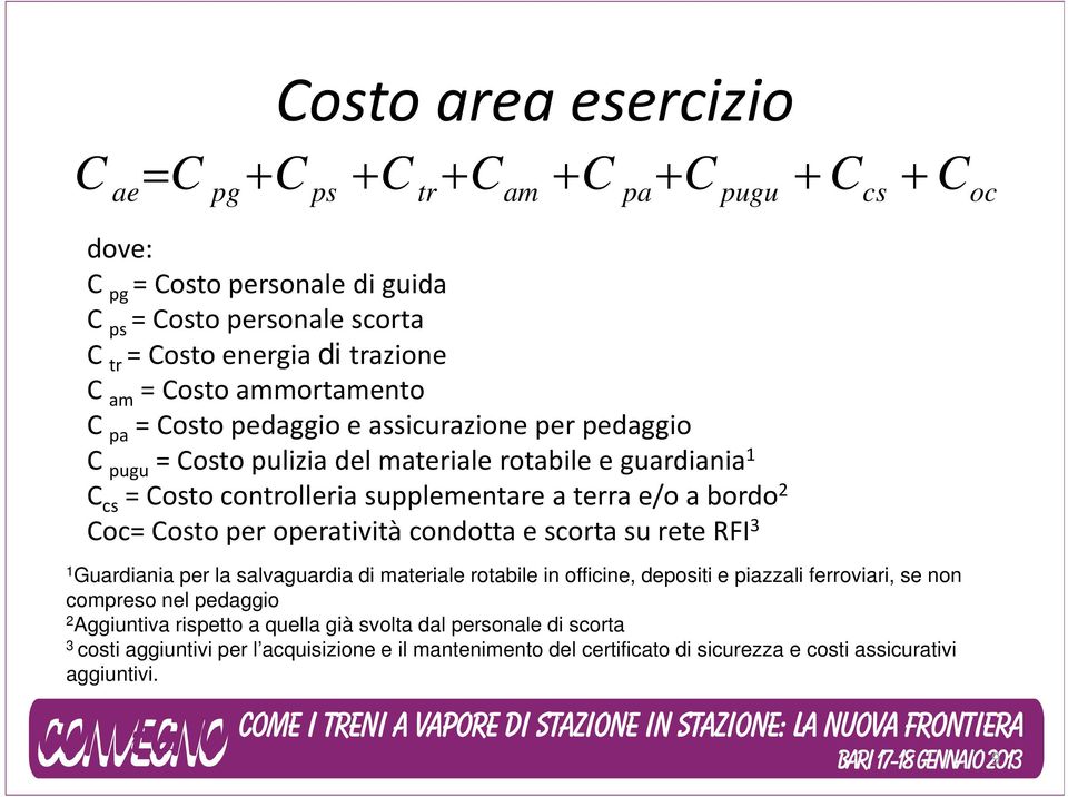 2 Coc= Costo per operatività condotta e scorta su rete RFI 3 1 Guardiania per la salvaguardia di materiale rotabile in officine, depositi e piazzali ferroviari, se non compreso nel