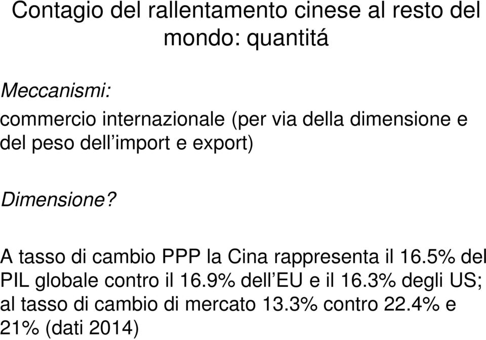 A tasso di cambio PPP la Cina rappresenta il 16.5% del PIL globale contro il 16.