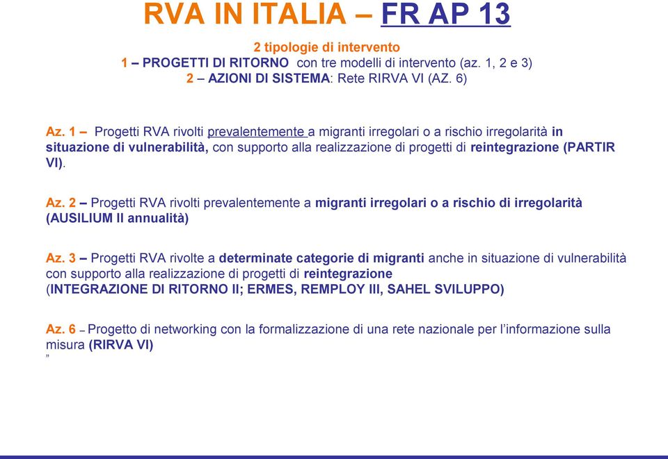2 Progetti RVA rivolti prevalentemente a migranti irregolari o a rischio di irregolarità (AUSILIUM II annualità) Az.