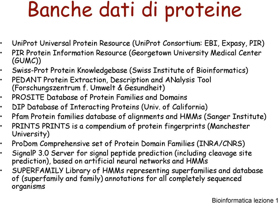 Umwelt & Gesundheit) PROSITE Database of Protein Families and Domains DIP Database of Interacting Proteins (Univ.