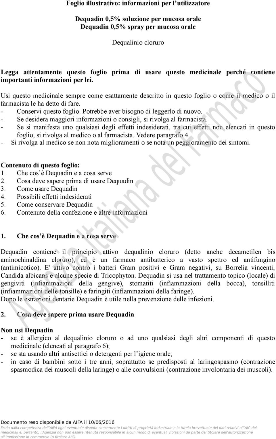 - Conservi questo foglio. Potrebbe aver bisogno di leggerlo di nuovo. - Se desidera maggiori informazioni o consigli, si rivolga al farmacista.