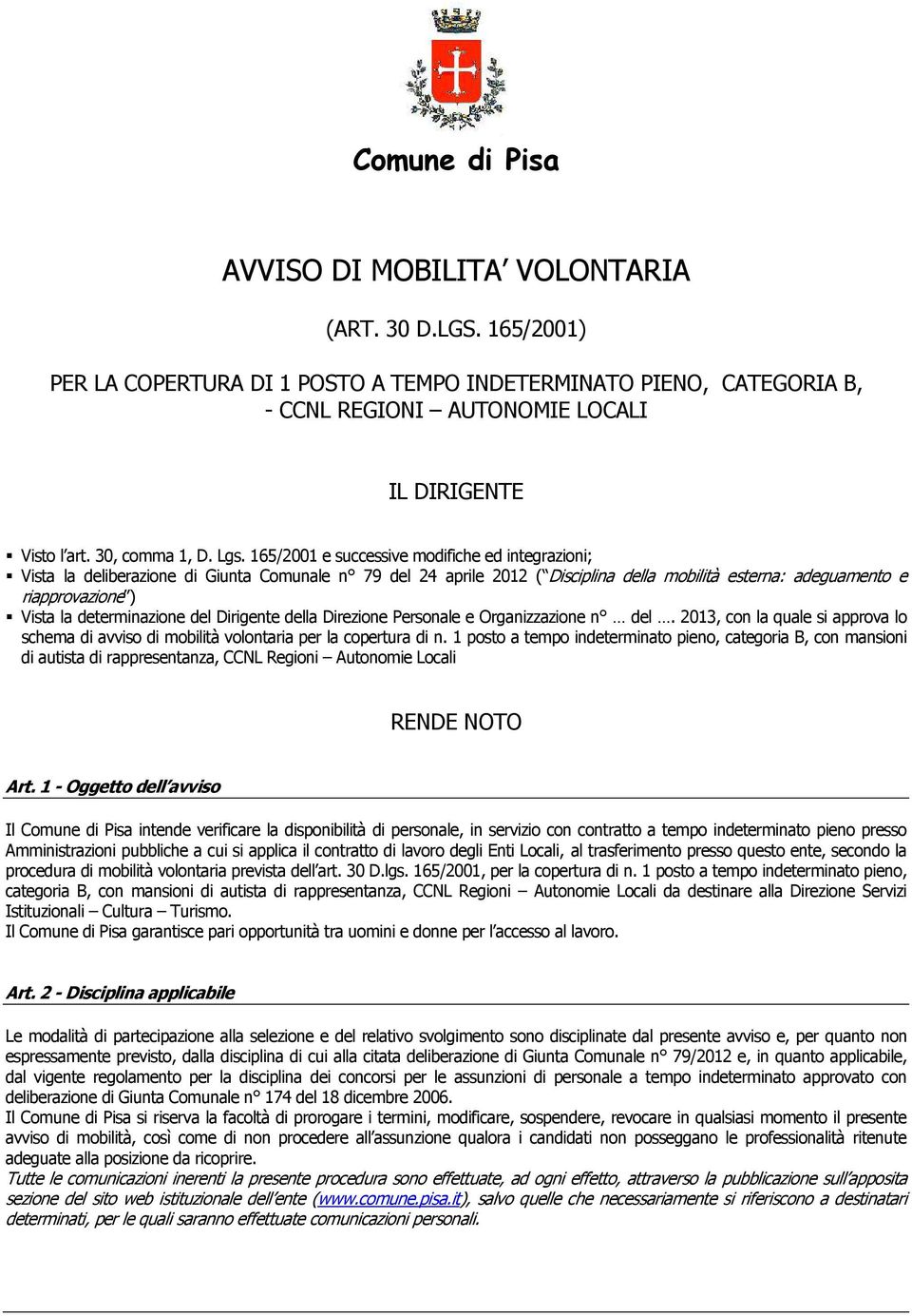 165/2001 e successive modifiche ed integrazioni; Vista la deliberazione di Giunta Comunale n 79 del 24 aprile 2012 ( Disciplina della mobilità esterna: adeguamento e riapprovazione ) Vista la