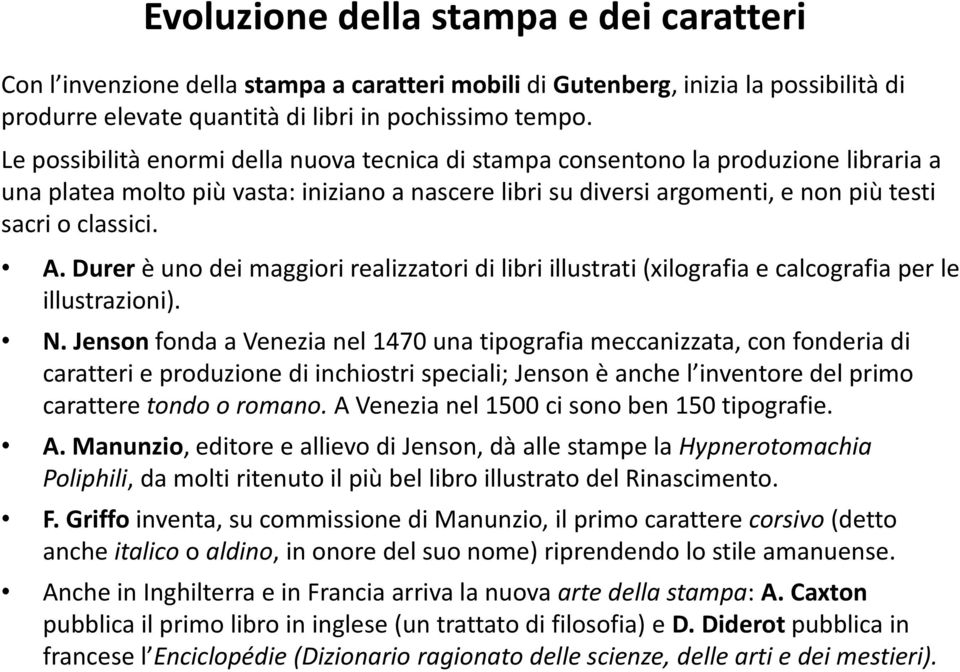 Durer è uno dei maggiori realizzatori di libri illustrati (xilografia e calcografia per le illustrazioni). N.