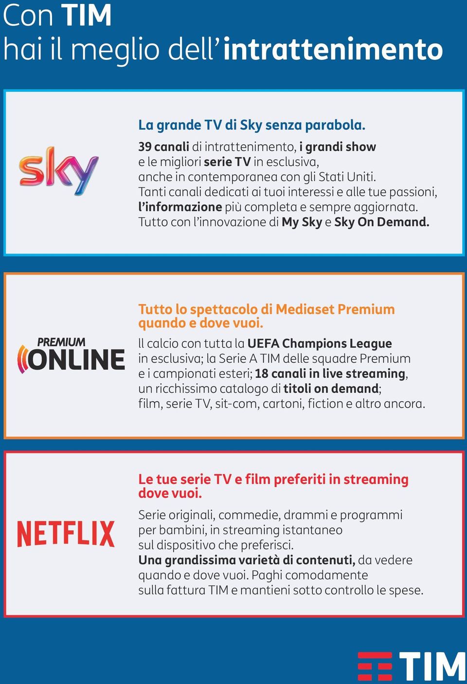 Tanti canali dedicati ai tuoi interessi e alle tue passioni, l informazione più completa e sempre aggiornata. Tutto con l innovazione di My Sky e Sky On Demand.