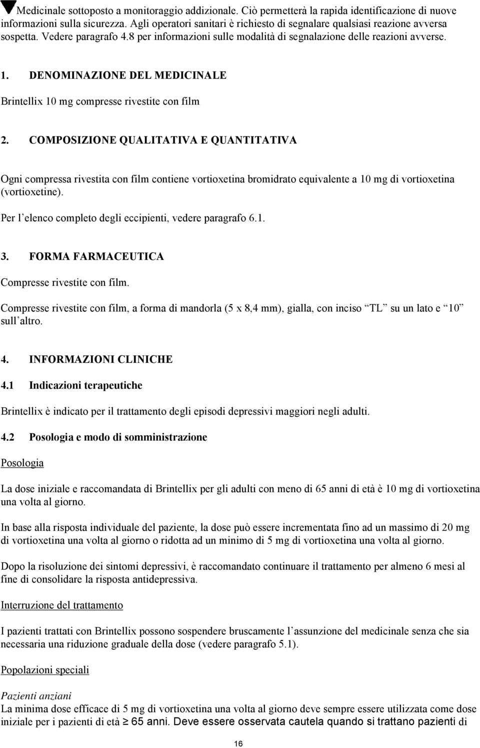 DENOMINAZIONE DEL MEDICINALE Brintellix 10 mg compresse rivestite con film 2.