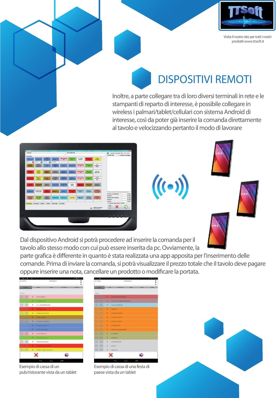 tavolo allo stesso modo con cui può essere inserita da pc. Ovviamente, la parte grafica è differente in quanto è stata realizzata una app apposita per l inserimento delle comande.