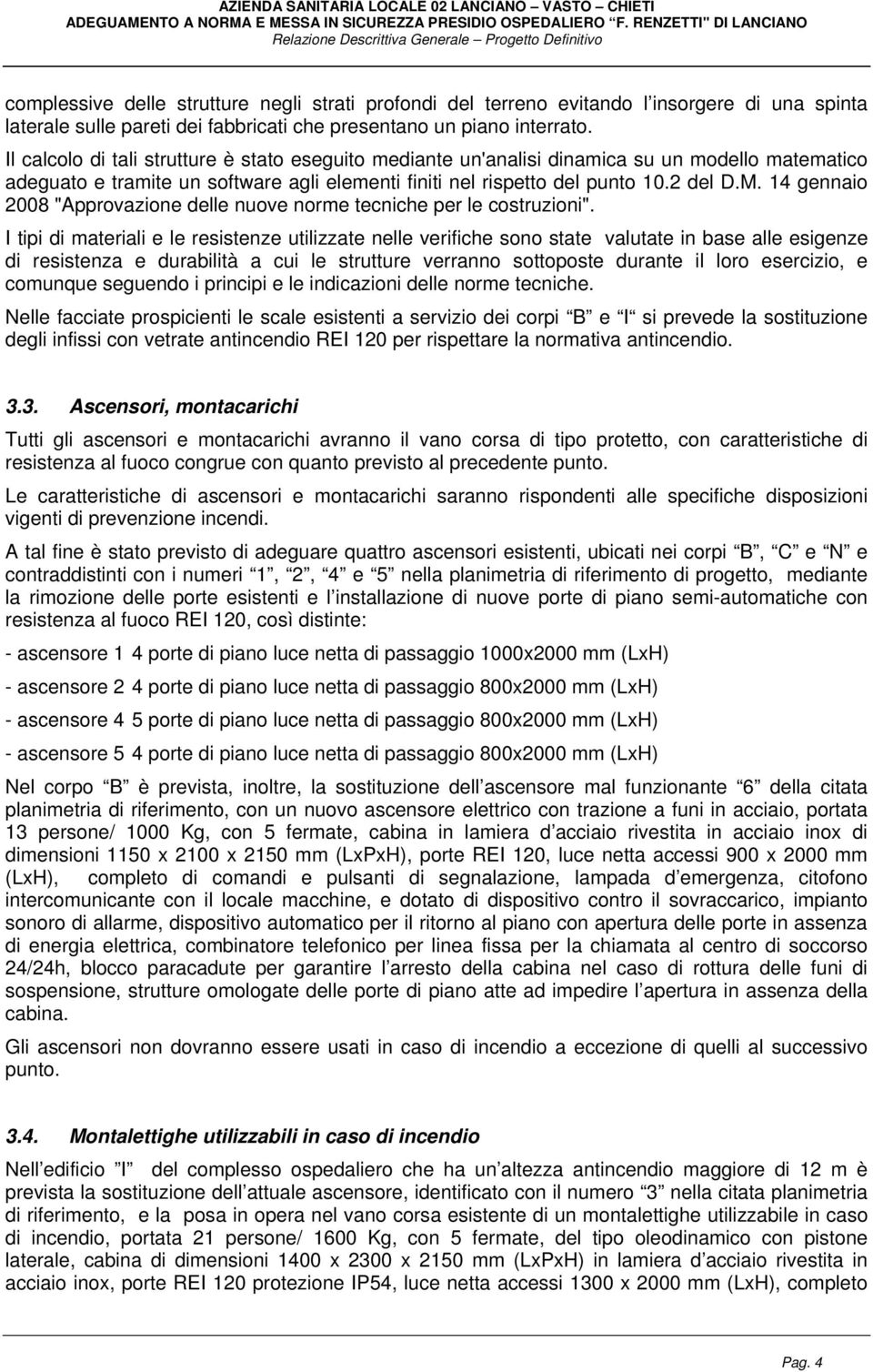 14 gennaio 2008 "Approvazione delle nuove norme tecniche per le costruzioni".