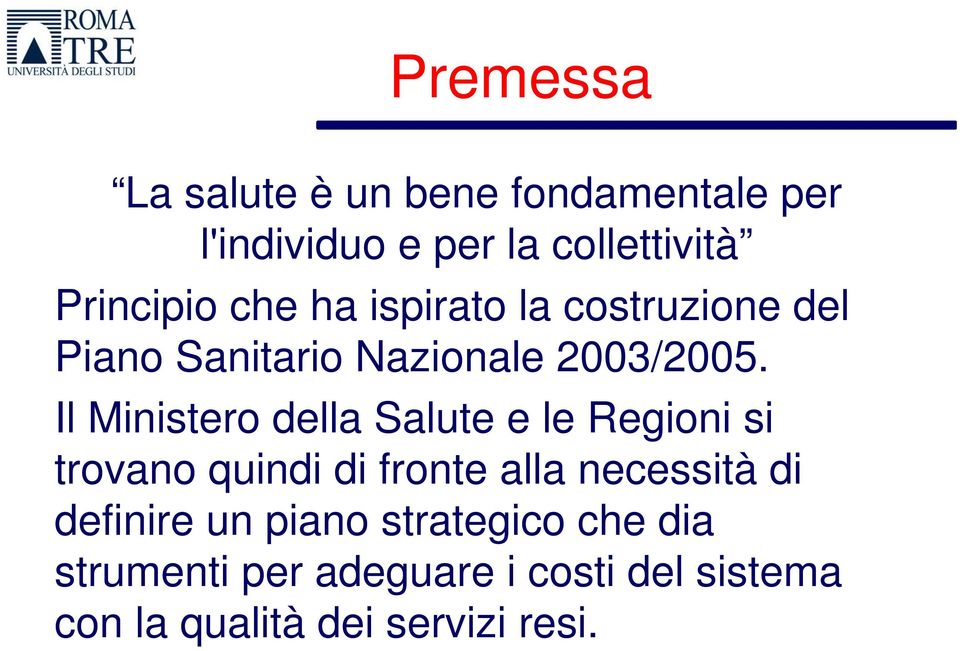 Il Ministero della Salute e le Regioni si trovano quindi di fronte alla necessità di