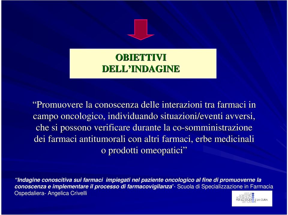 farmaci, erbe medicinali o prodotti omeopatici Indagine conoscitiva sui farmaci impiegati nel paziente oncologico al fine di