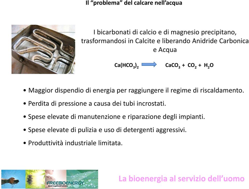 riscaldamento. Perdita di pressione a causa dei tubi incrostati.