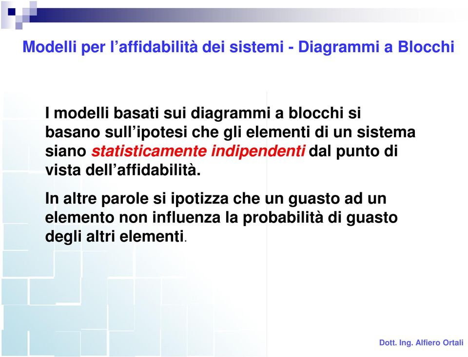 statisticamente indipendenti dal punto di vista dell affidabilità.