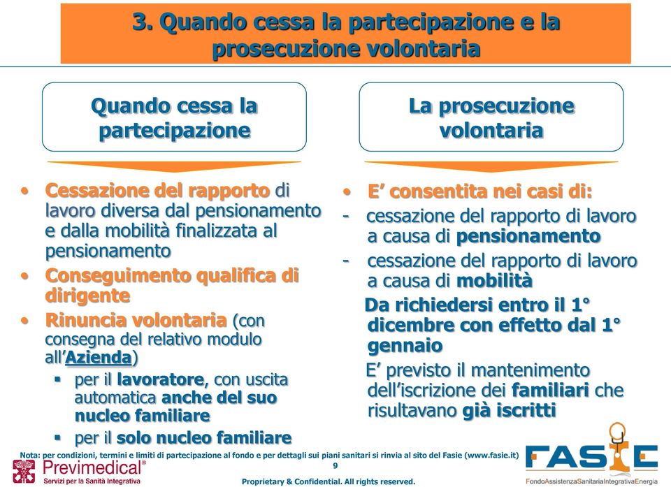 automatica anche del suo nucleo familiare per il solo nucleo familiare E consentita nei casi di: - cessazione del rapporto di lavoro a causa di pensionamento - cessazione del