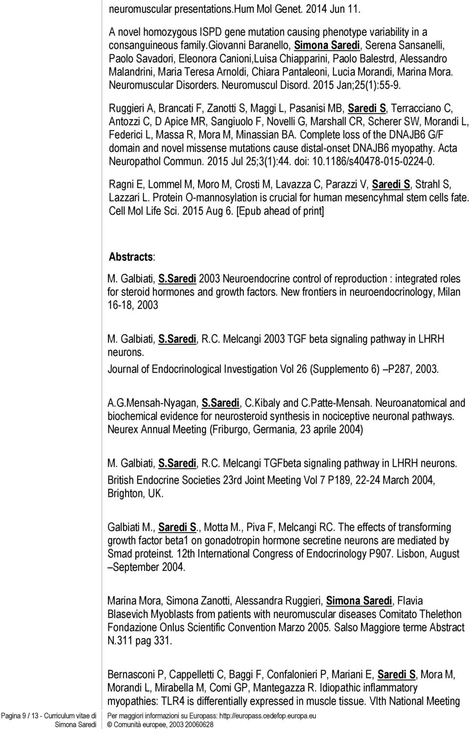 Neuromuscular Disorders. Neuromuscul Disord. 2015 Jan;25(1):55-9.