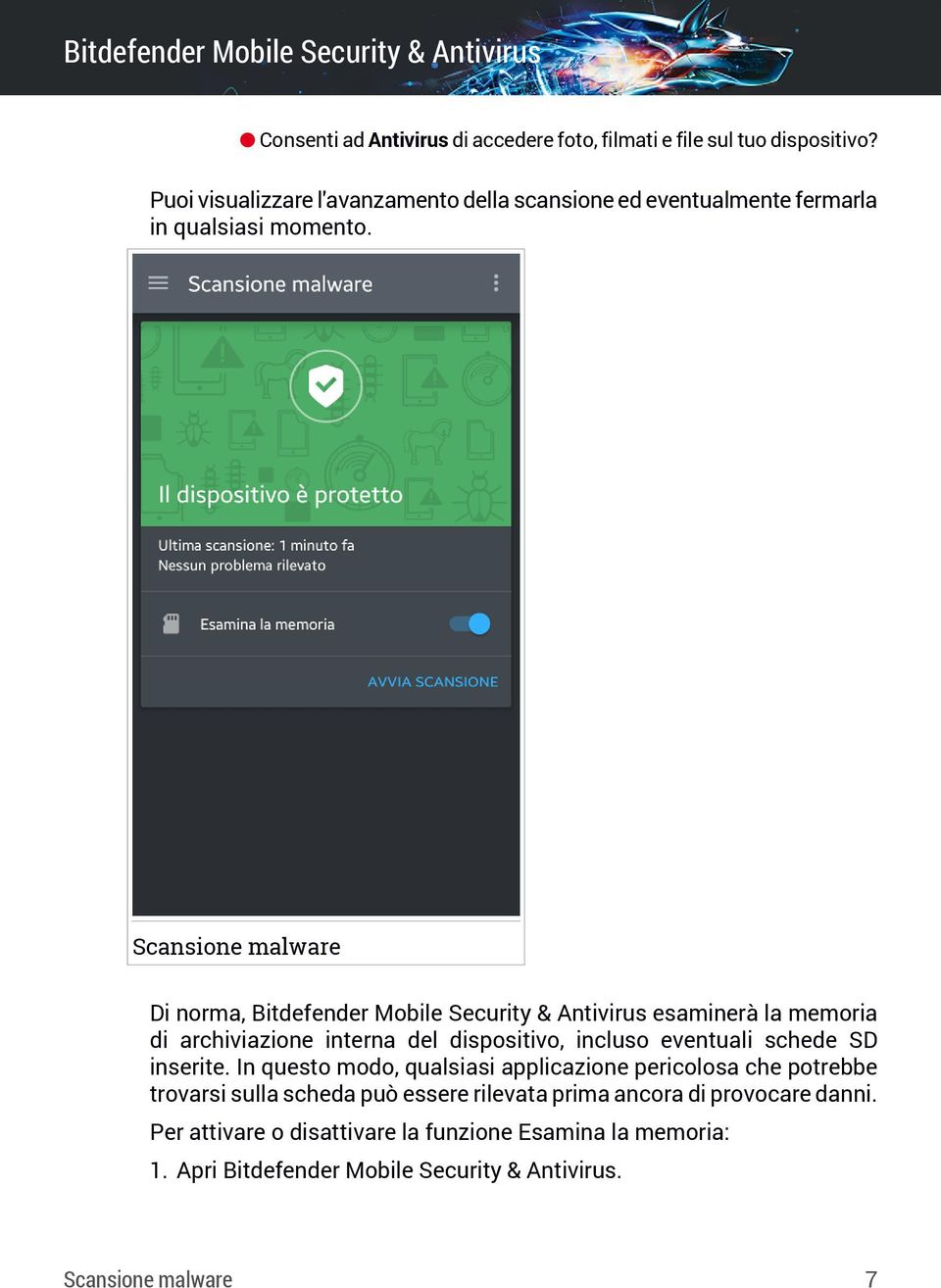 Scansione malware Di norma, Bitdefender Mobile Security & Antivirus esaminerà la memoria di archiviazione interna del dispositivo, incluso eventuali