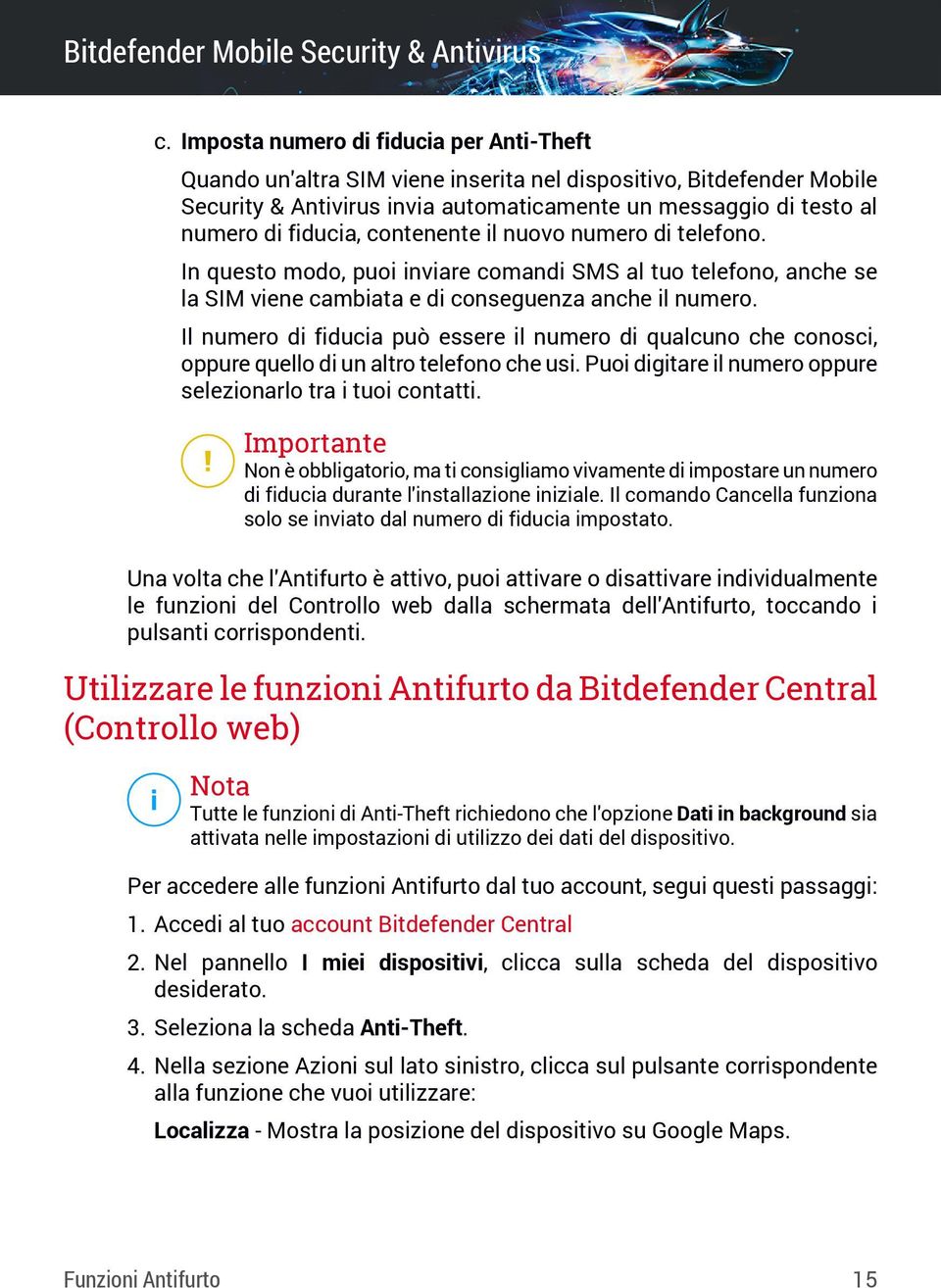 Il numero di fiducia può essere il numero di qualcuno che conosci, oppure quello di un altro telefono che usi. Puoi digitare il numero oppure selezionarlo tra i tuoi contatti.