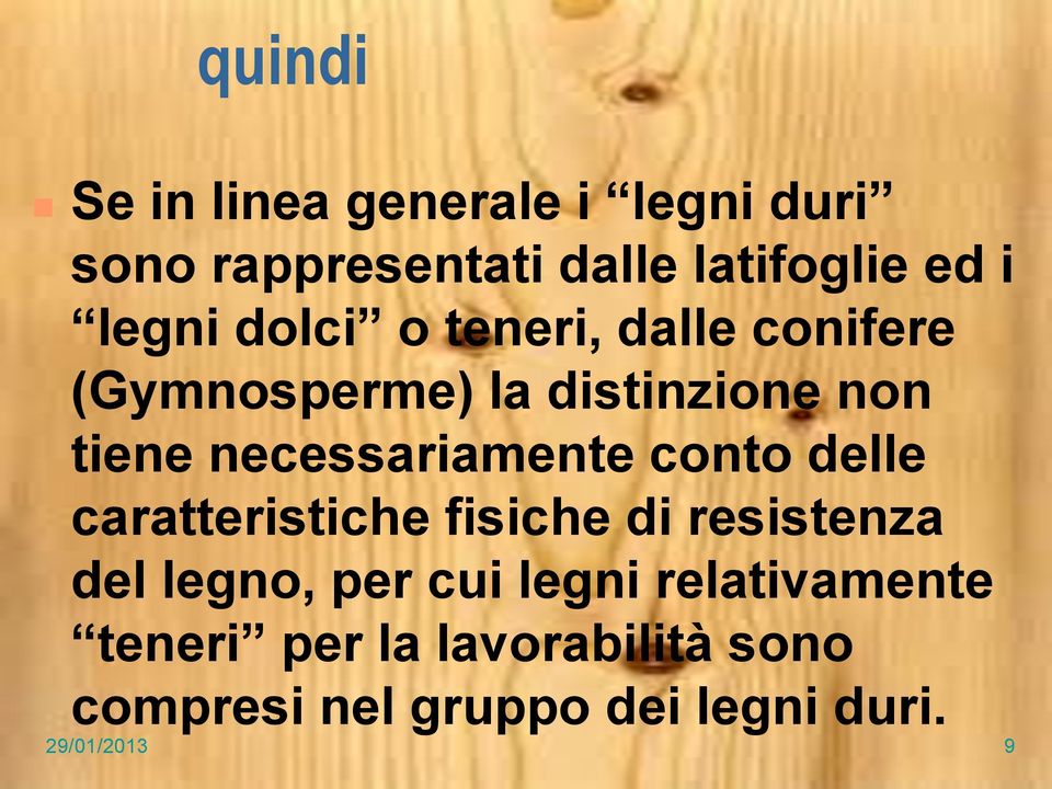 necessariamente conto delle caratteristiche fisiche di resistenza del legno, per cui