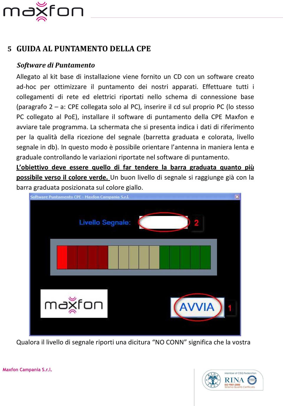 PoE), installare il software di puntamento della CPE Maxfon e avviare tale programma.