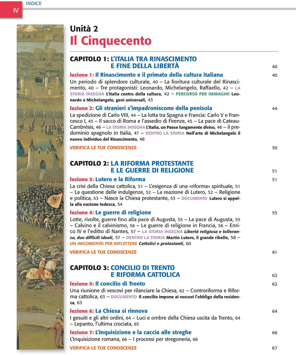 geni universali, 43 lezione 2: Gli stranieri s impadroniscono della penisola 44 La spedizione di Carlo VIII, 44 La lotta tra Spagna e Francia: Carlo V e Francesco I, 45 Il sacco di Roma e l assedio