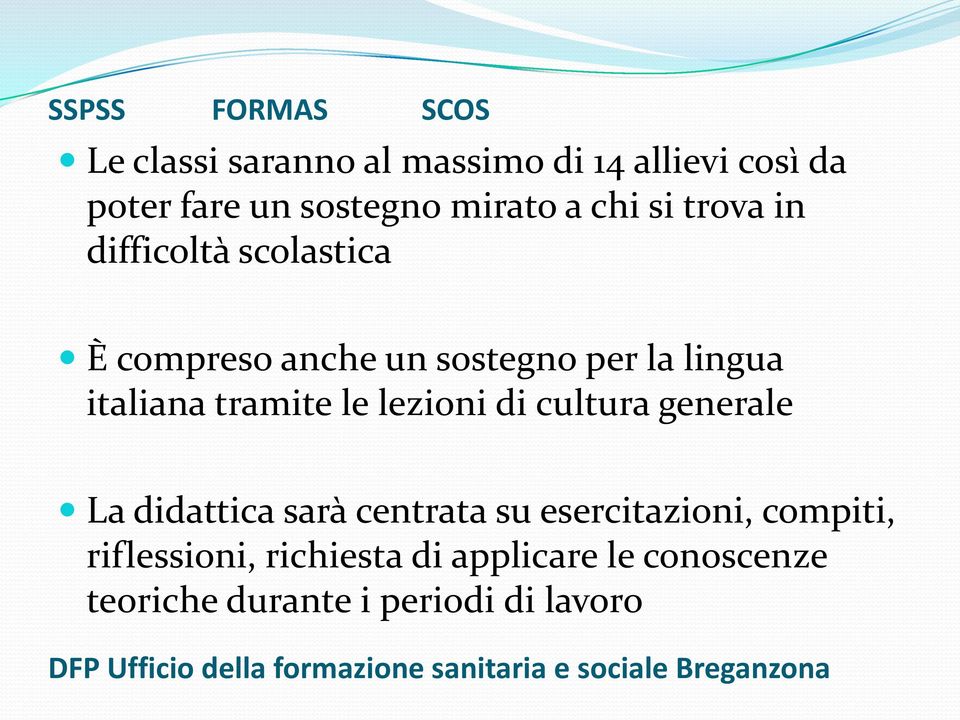 tramite le lezioni di cultura generale La didattica sarà centrata su esercitazioni,