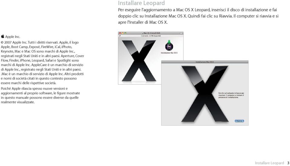 Apple, il logo Apple, Boot Camp, Exposé, FireWire, ical, iphoto, Keynote, Mac e Mac OS sono marchi di Apple Inc., registrati negli Stati Uniti e in altri paesi.