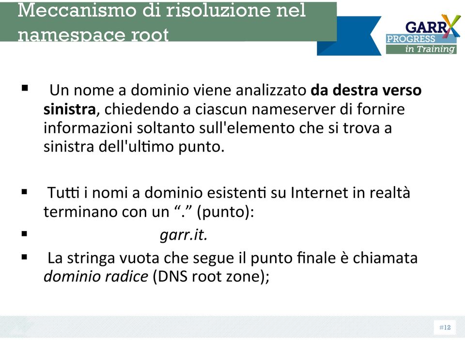 a sinistra dell'uldmo punto. TuF i nomi a dominio esistend su Internet in realtà terminano con un.