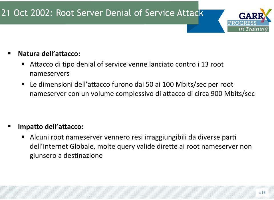 volume complessivo di a@acco di circa 900 Mbits/sec Impa0o dell a0acco: Alcuni root nameserver vennero resi