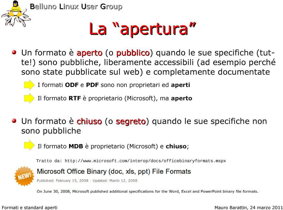 formati ODF e PDF sono non proprietari ed aperti Il formato RTF è proprietario (Microsoft), ma aperto Un formato è chiuso (o