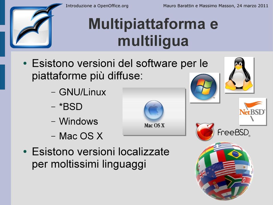 Multipiattaforma e multiligua Esistono versioni del software