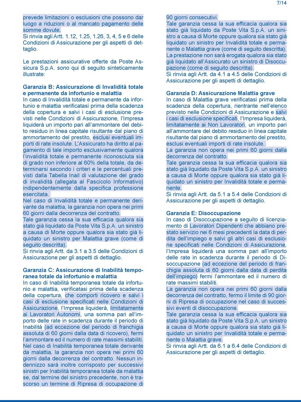 sicurazione per gli aspetti di dettaglio. Le prestazioni assicurative offerte da Poste As