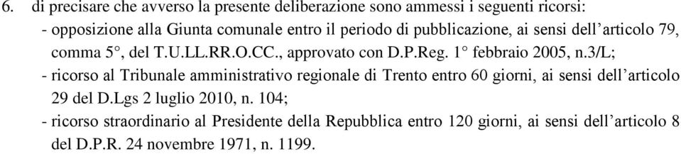 3/l; - ricorso al Tribunale amministrativo regionale di Trento entro 60 giorni, ai sensi dell articolo 29 del D.Lgs 2 luglio 2010, n.