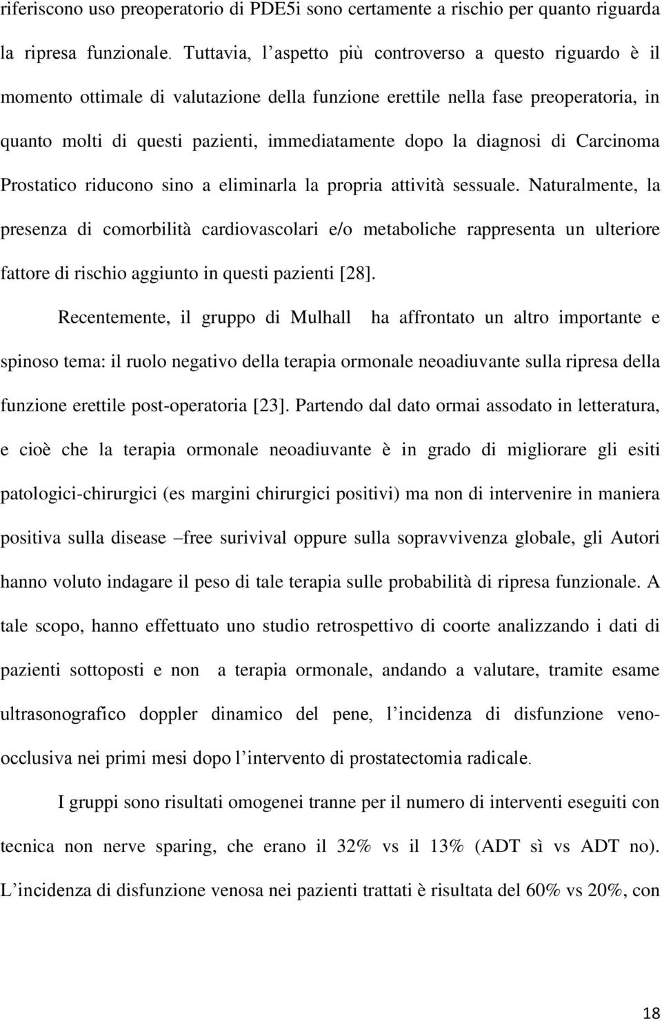 diagnosi di Carcinoma Prostatico riducono sino a eliminarla la propria attività sessuale.