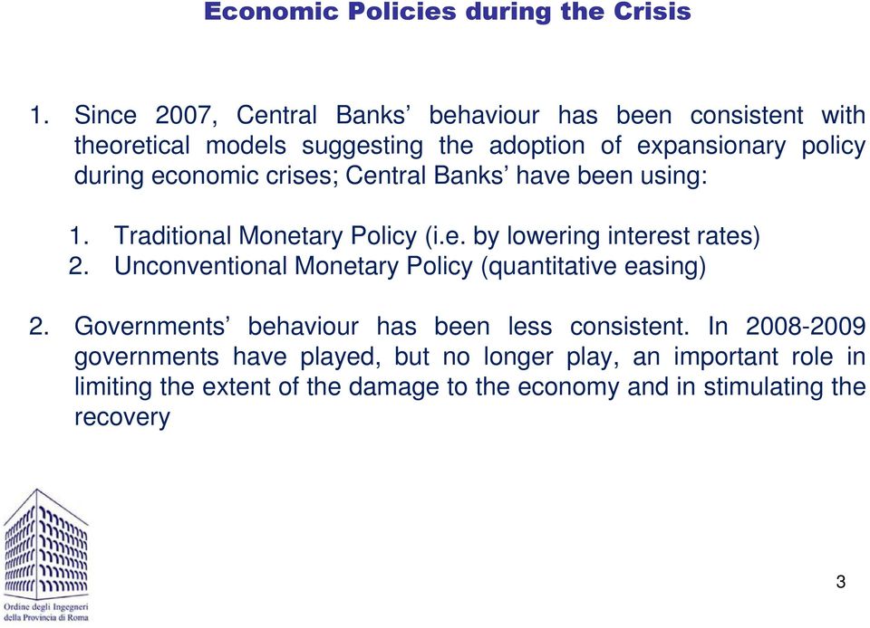 ecoomic crises; Cetrl Bks hve bee usig: 1. Trditiol Moetry Policy (i.e. by lowerig iterest rtes) 2.