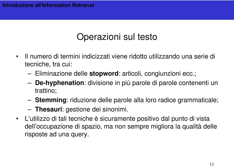 ; De-hyphenation: divisione in più parole di parole contenenti un trattino; Stemming: riduzione delle parole alla loro radice