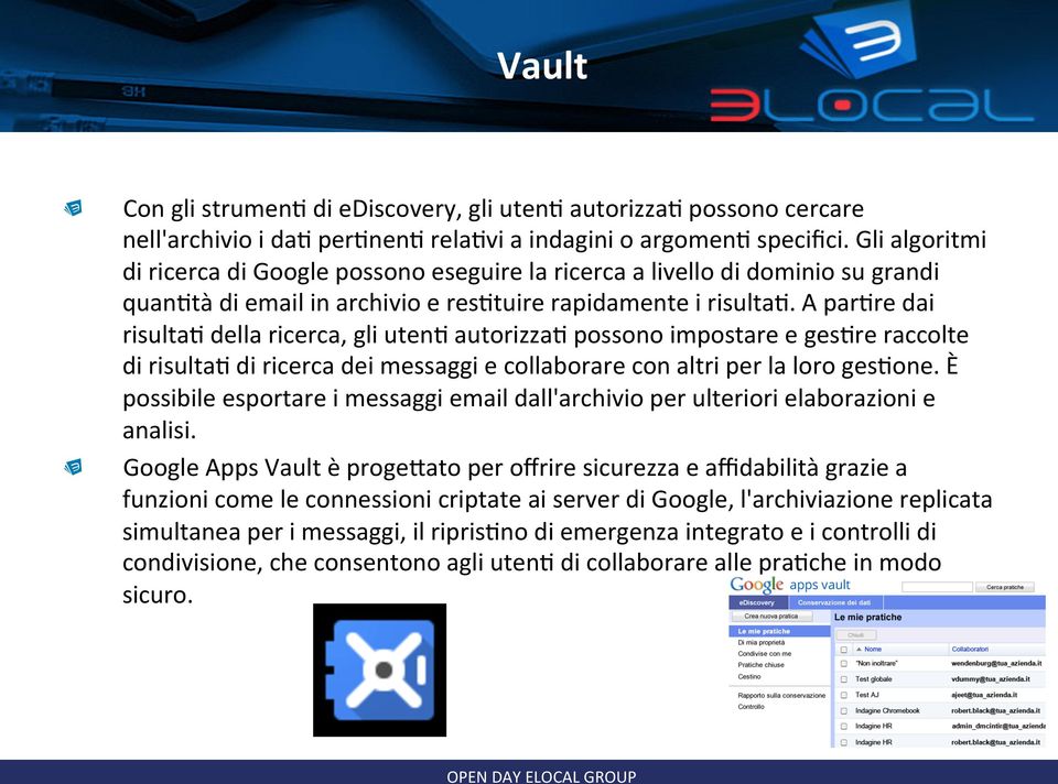 A parere dai risultae della ricerca, gli utene autorizzae possono impostare e gesere raccolte di risultae di ricerca dei messaggi e collaborare con altri per la loro geseone.