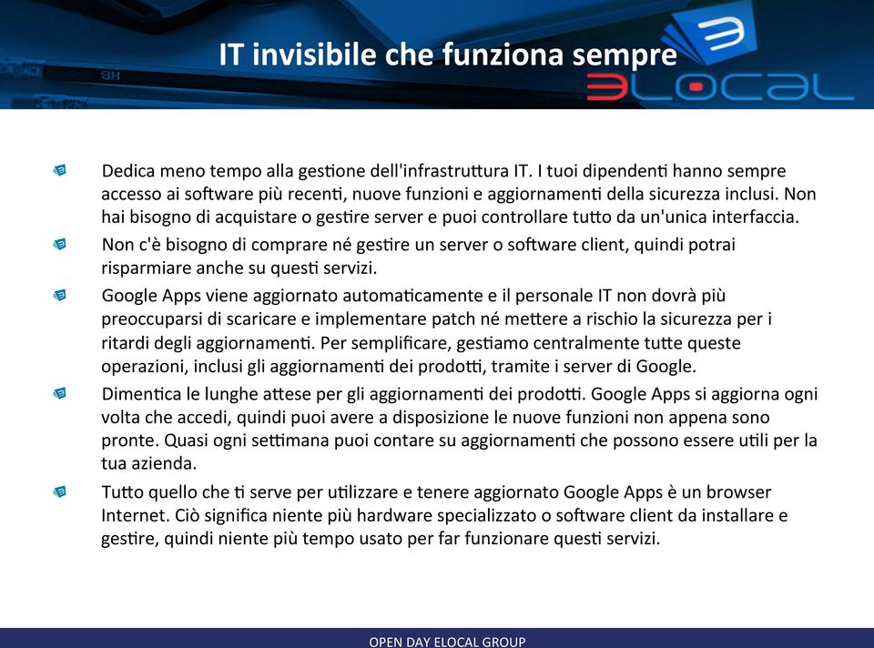 Non hai bisogno di acquistare o gesere server e puoi controllare tudo da un'unica interfaccia.