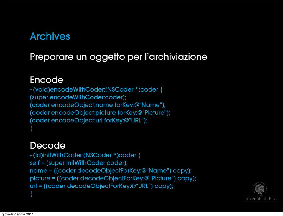 encodeobject:url forkey:@ URL ]; } Decode - (id)initwithcoder:(nscoder *)coder { self = [super initwithcoder:coder]; name =